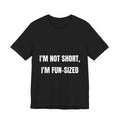 I'm Not Short I'm Fun-Sized Funny T-Shirt