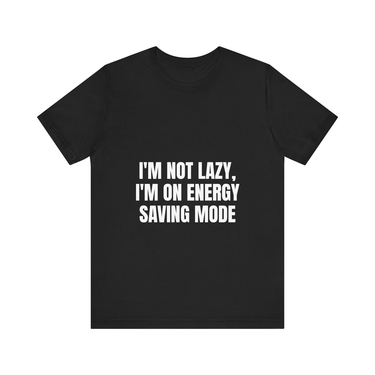 I'm Not Lazy I'm On Energy Saving Mode Funny T-Shirt