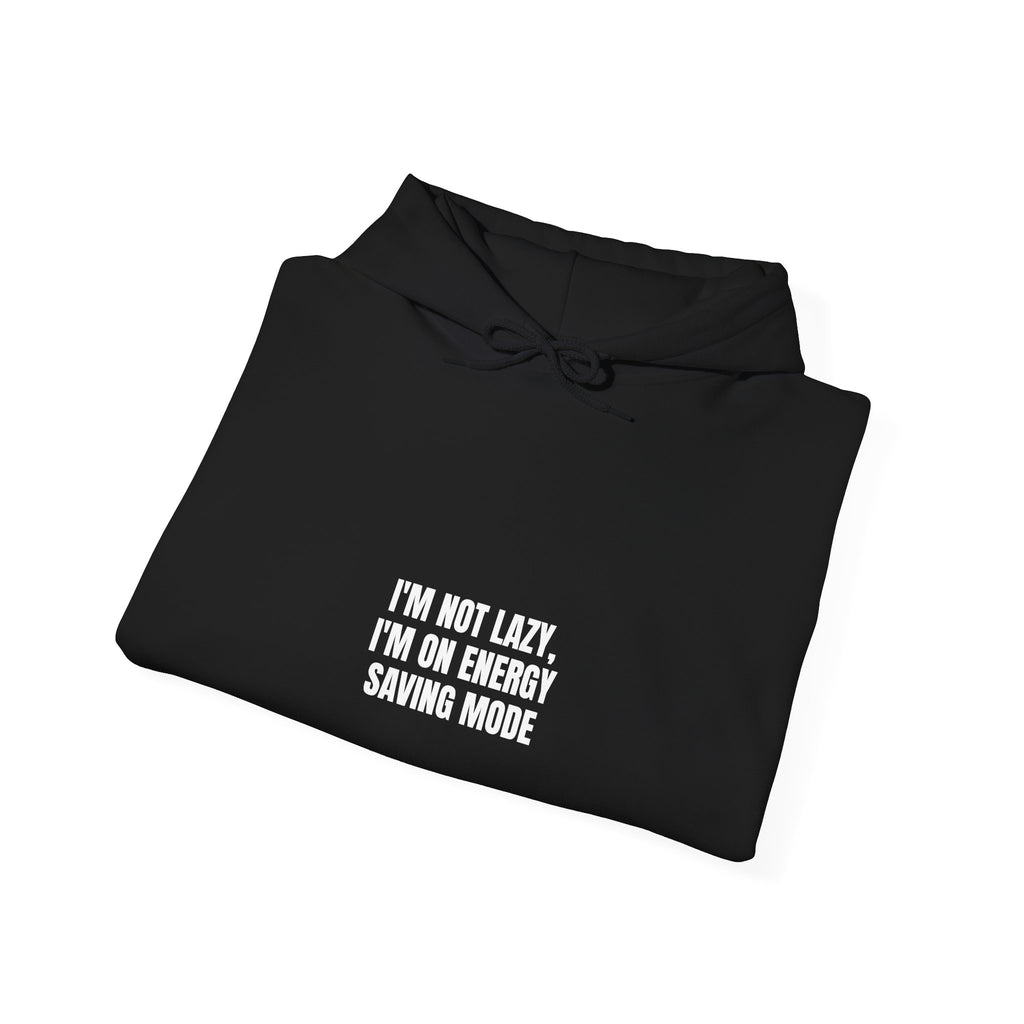 I'm Not Lazy I'm On Energy Saving Mode Funny Hoodie