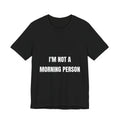 I'm Not A Morning Person Funny T-Shirt