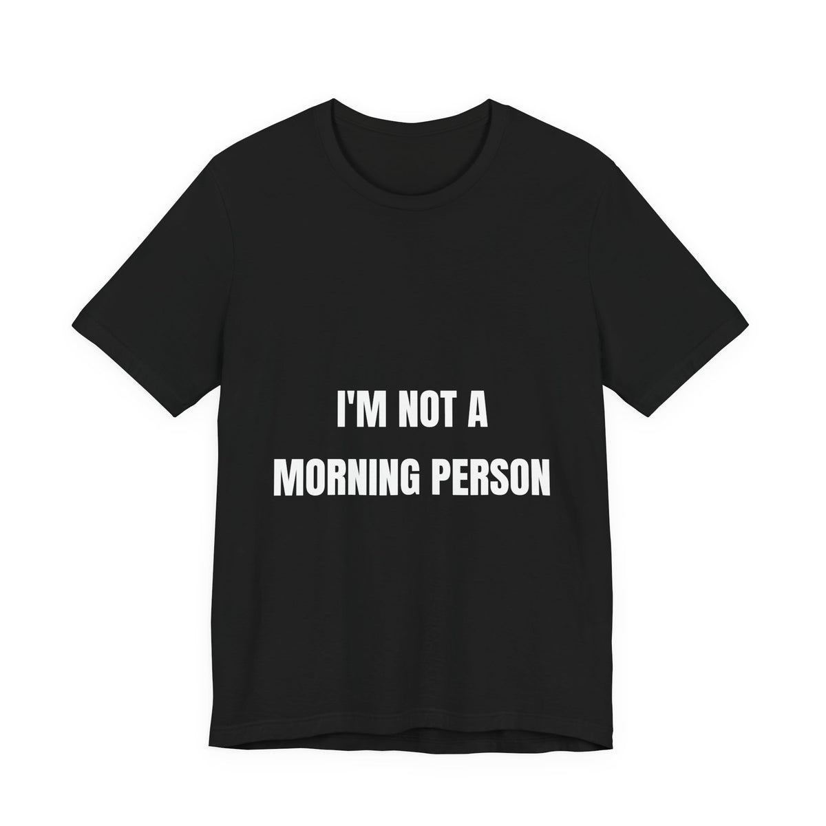 I'm Not A Morning Person Funny T-Shirt