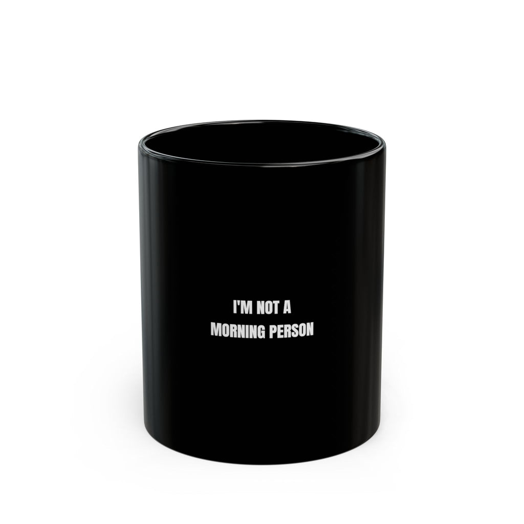 I'm Not A Morning Person Funny Coffee Mug